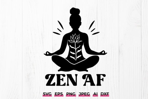 Download Zen AF SVG Cricut File Yoga Pose Namaste - Cricut file Collection